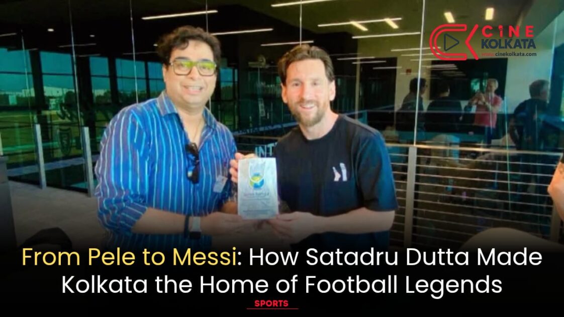 From Pele To Messi How Satadru Dutta Made Kolkata The Home Of Football Satadru Dutta Messi 1122x631